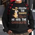 Follow The Bunny He Has Chocolate Sweatshirt Gifts for Old Men