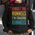 Forget The Bunnies Im Chasing Hunnies Funny Sweatshirt Gifts for Old Men