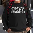 Funny Awesome Like My Daughter Fathers Day Gift Dad Joke Sweatshirt Gifts for Old Men
