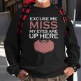 Funny Beard Man My Eyes Are Up Here Sweatshirt Gifts for Old Men