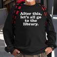 Funny Bookafter This Lets All Go To The Library Sweatshirt Gifts for Old Men