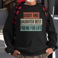 Funny Daddy And Daughter Best Friend For Life Sweatshirt Gifts for Old Men