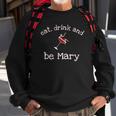 Funny Eat Drink And Be Mary Wine Womens Novelty Gift Sweatshirt Gifts for Old Men