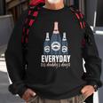 Funny Everyday Is Daddys Day Fathers Day Gift For Dad Sweatshirt Gifts for Old Men