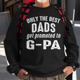 G Pa Grandpa Gift Only The Best Dads Get Promoted To G Pa Sweatshirt Gifts for Old Men