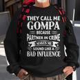 Gompa Grandpa Gift They Call Me Gompa Because Partner In Crime Makes Me Sound Like A Bad Influence Sweatshirt Gifts for Old Men
