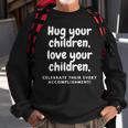 Hug Your Children Sweatshirt Gifts for Old Men