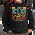 I Am Not Retired Im Under New Management See Grandkids Sweatshirt Gifts for Old Men