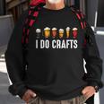 I Do Crafts Home Brewing Craft Beer Drinker Homebrewing Sweatshirt Gifts for Old Men
