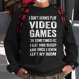 I Dont Always Play Video Games Funny Gamer Boys Teens 10Xa71 Sweatshirt Gifts for Old Men