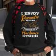 I Enjoy Romantic Walks Through The Hardware Store Woodworker Sweatshirt Gifts for Old Men