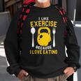 I Like Exercise Because I Love Eating Gym Workout Fitness Sweatshirt Gifts for Old Men