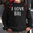I Love Bill Lover Bill Name Personalized Custom Sweatshirt Gifts for Old Men