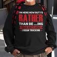 I Mean Trucking Trucking Sweatshirt Gifts for Old Men