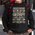 I Never Dreamed That Id Become A Grumpy Old Man Grumpy Sweatshirt Gifts for Old Men