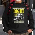 If The Moistures Right Well Go All Night Tee Farmer Gift Sweatshirt Gifts for Old Men