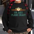 Im Just Plane Crazy Airplane Pilot Aviator Aviation Sweatshirt Gifts for Old Men