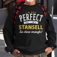 Im Not Perfect But I Am A Stansell So Close Enough Sweatshirt Gifts for Old Men