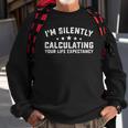 Im Silently Calculating Your Life Expectancy Actuary Sweatshirt Gifts for Old Men