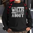 Im What Willis Was Talking About Funny 80S Sweatshirt Gifts for Old Men
