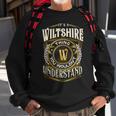 It A Wiltshire Thing You Wouldnt Understand Sweatshirt Gifts for Old Men