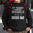 It Takes A Lot Of Sparkle To Be A Cheer Dad Sweatshirt Gifts for Old Men