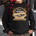 Its A Cousins Thing You Wouldnt UnderstandShirt Cousins Shirt For Cousins Sweatshirt Gifts for Old Men