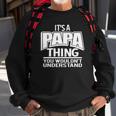 Its A Papa Thing You Wouldnt Understand Sweatshirt Gifts for Old Men