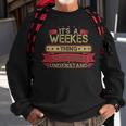 Its A Weekes Thing You Wouldnt UnderstandShirt Weekes Shirt Shirt For Weekes Sweatshirt Gifts for Old Men