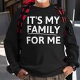 Its My Family For Me Sweatshirt Gifts for Old Men