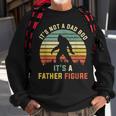 Its Not A Dad Bod Its A Father Figure Dad Bod Father Figure Sweatshirt Gifts for Old Men