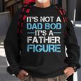 Its Not A Dad Bod Its A Father Figure Fathers Day Sweatshirt Gifts for Old Men