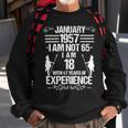 January 1957 I Am Not 65 I Am 18 With 47 Years Of Experience Sweatshirt Gifts for Old Men