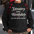 January Is My Birthday The Whole Month January Birthday Sweatshirt Gifts for Old Men