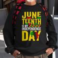 Juneteenth Is My Independence Day 1865 African American Sweatshirt Gifts for Old Men