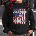 Just Here To Bang 4Th Of July American Flag Fourth Of July Sweatshirt Gifts for Old Men