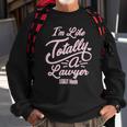 Legally Blonde Im Like Totally A Lawyer Quote Sweatshirt Gifts for Old Men