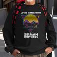Life Is Better With German Shepherds Sweatshirt Gifts for Old Men
