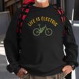 Life Is Electric E-Bike Cycling Lovers Gift Sweatshirt Gifts for Old Men