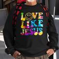 Love Like Jesus Tie Dye Faith Christian Jesus Men Women Kid Sweatshirt Gifts for Old Men