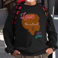 Love The Natural In You Sweatshirt Gifts for Old Men