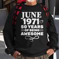 Made In June 1971 50 Years Of Being Awesome Sweatshirt Gifts for Old Men