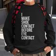 Make Shoe Contact Before Eye Contact Sneaker Collector Sweatshirt Gifts for Old Men