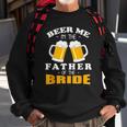 Mens Beer Me Im The Father Of The Bride Sweatshirt Gifts for Old Men