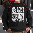 Mens Father You Cant Scare Me I Have Four Daughters And A Wife Sweatshirt Gifts for Old Men