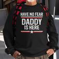 Mens Have No Fear Daddy Is Here Funny Dad Grandpa Papa Sweatshirt Gifts for Old Men