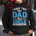 Mens I Have Two Titles Dad And Uncle Funny Grandpa Fathers Day V2 Sweatshirt Gifts for Old Men