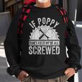 Mens If Poppy Cant Fix It Were All Screwed Fathers Day Sweatshirt Gifts for Old Men