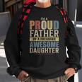 Mens Im A Proud Father Of A Freaking Awesome Daughter Sweatshirt Gifts for Old Men