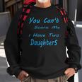 Mens You Cant Scare Me I Have Two Daughters Fathers Day Sweatshirt Gifts for Old Men